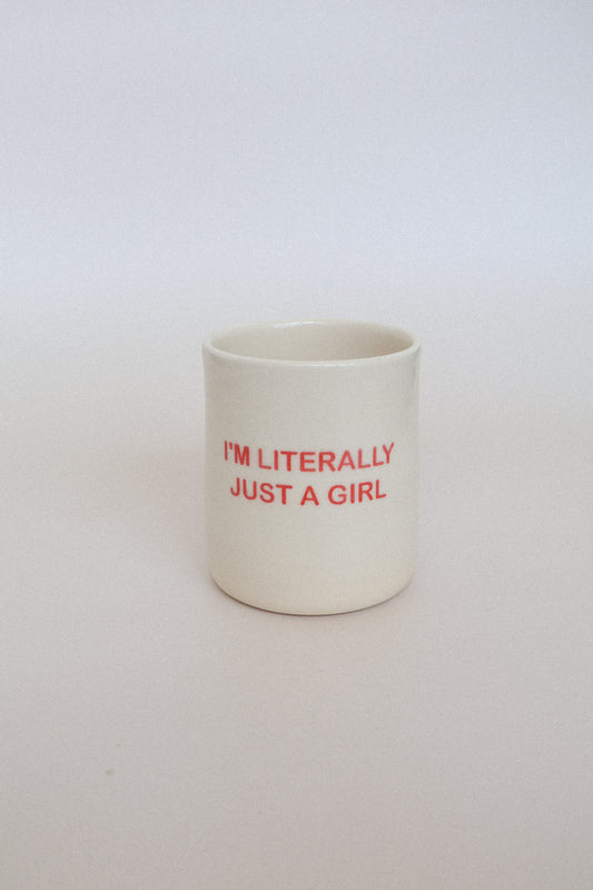 I'm literally just a girl cup